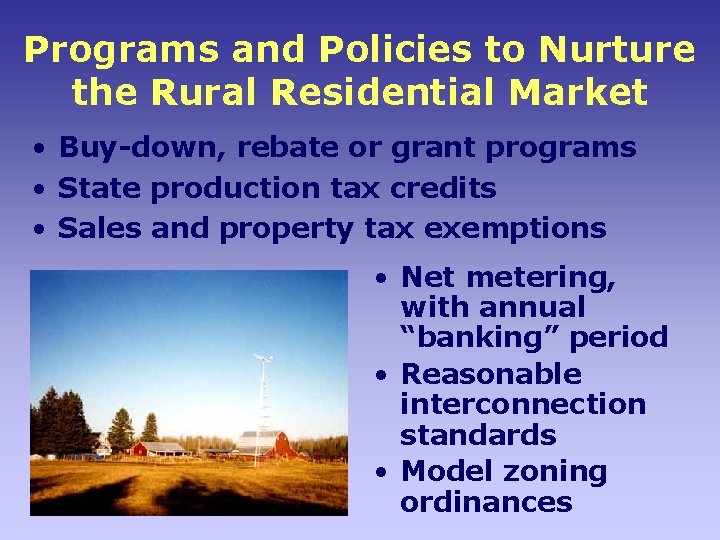 Programs and Policies to Nurture the Rural Residential Market • Buy-down, rebate or grant
