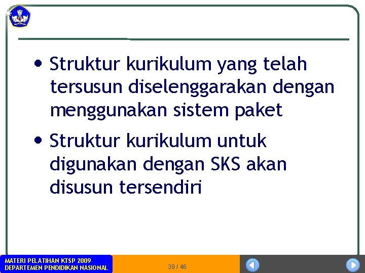  • Struktur kurikulum yang telah tersusun diselenggarakan dengan menggunakan sistem paket • Struktur