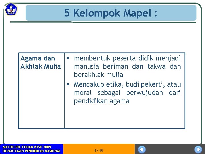 5 Kelompok Mapel : Agama dan § membentuk peserta didik menjadi Akhlak Mulia manusia