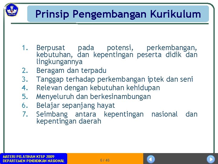 Prinsip Pengembangan Kurikulum 1. 2. 3. 4. 5. 6. 7. Berpusat pada potensi, perkembangan,