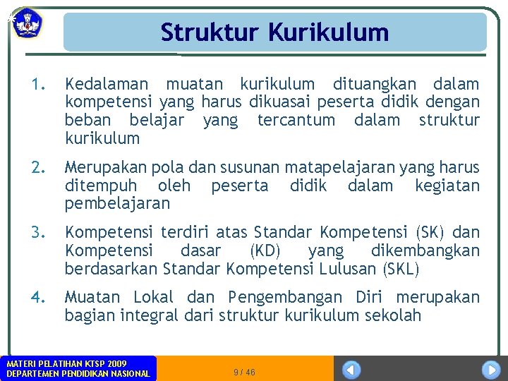 Struktur Kurikulum 1. Kedalaman muatan kurikulum dituangkan dalam kompetensi yang harus dikuasai peserta didik