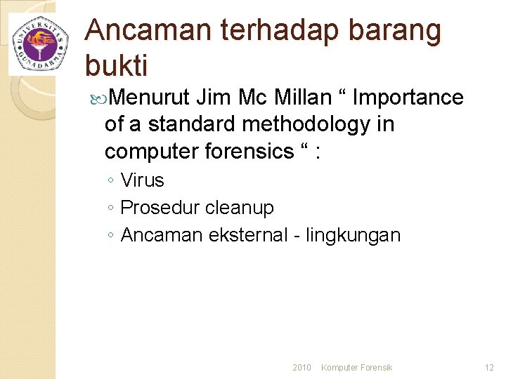 Ancaman terhadap barang bukti Menurut Jim Mc Millan “ Importance of a standard methodology