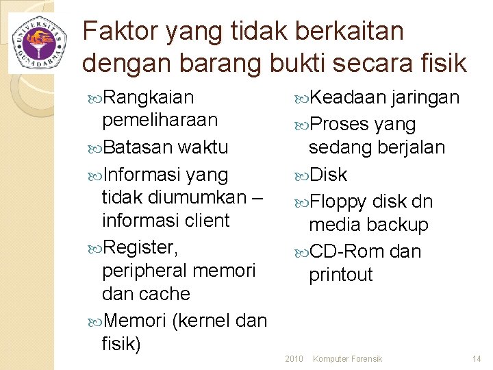 Faktor yang tidak berkaitan dengan barang bukti secara fisik Rangkaian pemeliharaan Batasan waktu Informasi