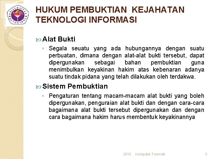 HUKUM PEMBUKTIAN KEJAHATAN TEKNOLOGI INFORMASI Alat Bukti ◦ Segala seuatu yang ada hubungannya dengan HUKUM PEMBUKTIAN KEJAHATAN TEKNOLOGI INFORMASI Alat Bukti ◦ Segala seuatu yang ada hubungannya dengan