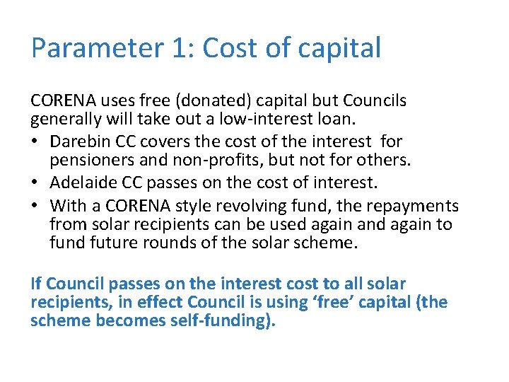 Parameter 1: Cost of capital CORENA uses free (donated) capital but Councils generally will