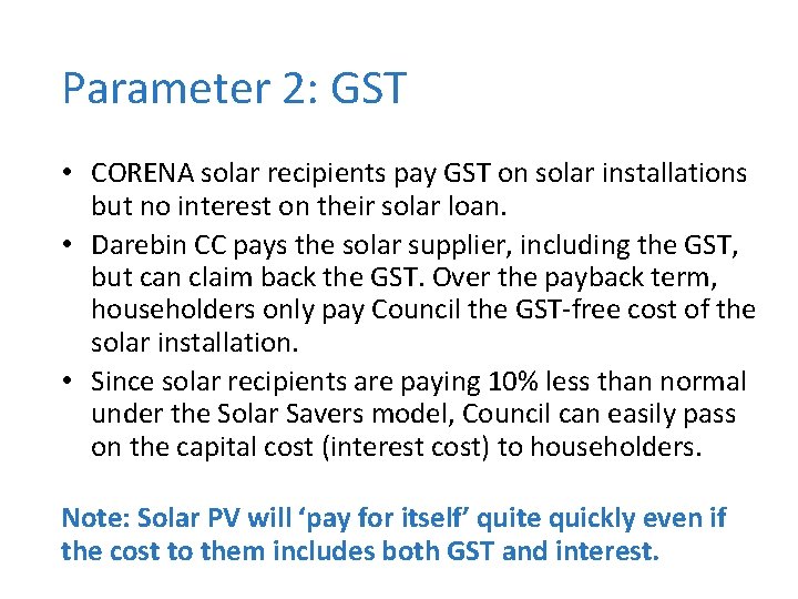 Parameter 2: GST • CORENA solar recipients pay GST on solar installations but no