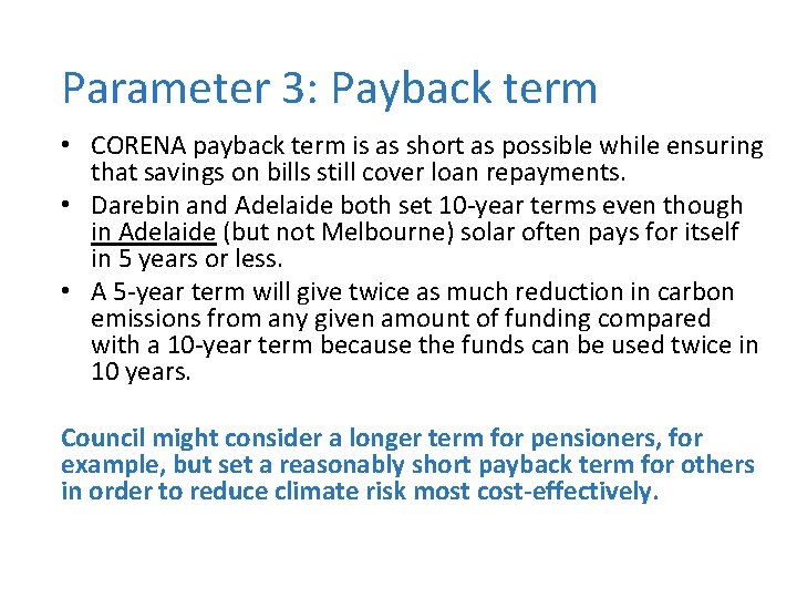 Parameter 3: Payback term • CORENA payback term is as short as possible while