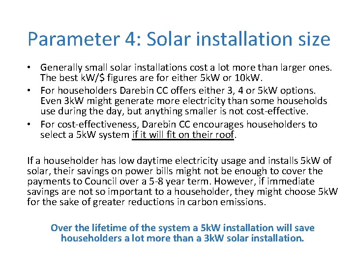 Parameter 4: Solar installation size • Generally small solar installations cost a lot more