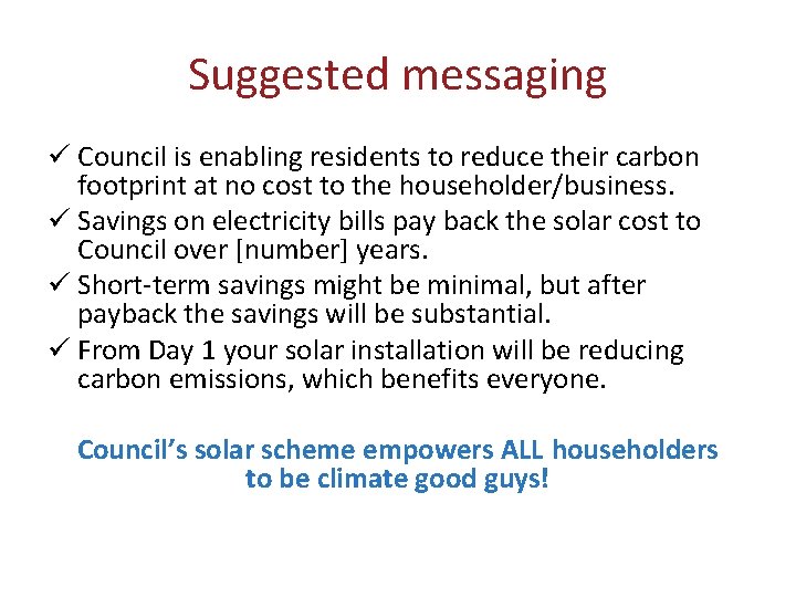 Suggested messaging ü Council is enabling residents to reduce their carbon footprint at no