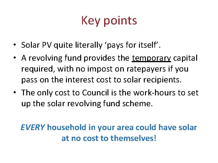 Key points • Solar PV quite literally ‘pays for itself’. • A revolving fund