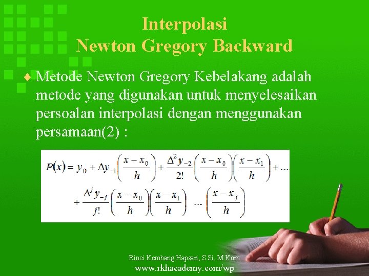 Interpolasi Newton Gregory Backward ¨ Metode Newton Gregory Kebelakang adalah metode yang digunakan untuk