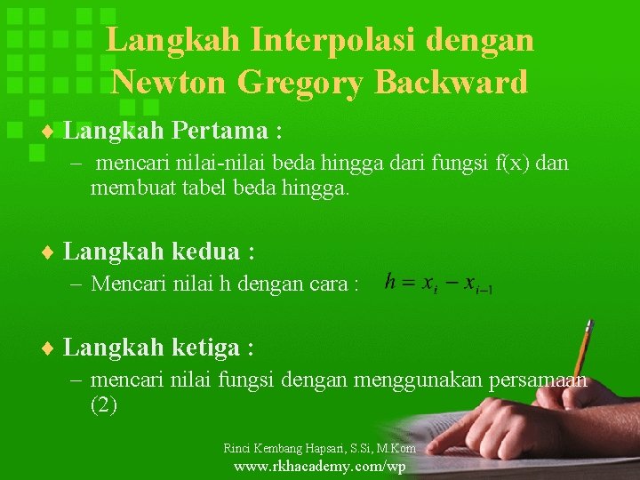 Langkah Interpolasi dengan Newton Gregory Backward ¨ Langkah Pertama : – mencari nilai-nilai beda