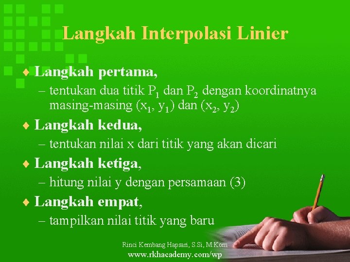 Langkah Interpolasi Linier ¨ Langkah pertama, – tentukan dua titik P 1 dan P