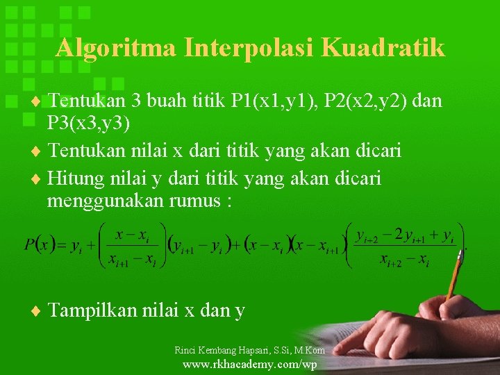 Algoritma Interpolasi Kuadratik ¨ Tentukan 3 buah titik P 1(x 1, y 1), P