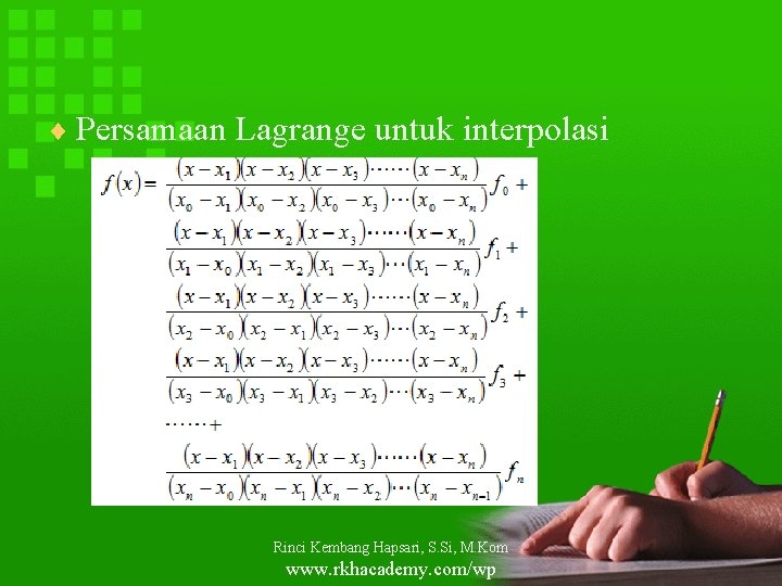 ¨ Persamaan Lagrange untuk interpolasi Rinci Kembang Hapsari, S. Si, M. Kom www. rkhacademy.