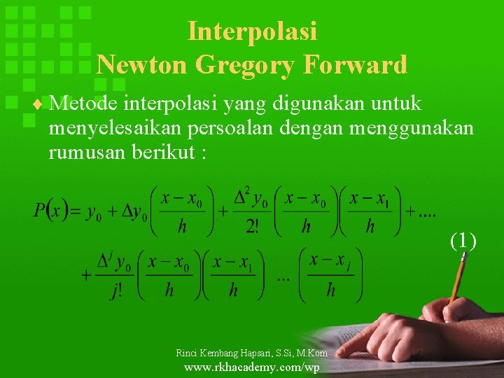 Interpolasi Newton Gregory Forward ¨ Metode interpolasi yang digunakan untuk menyelesaikan persoalan dengan menggunakan