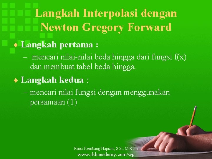 Langkah Interpolasi dengan Newton Gregory Forward ¨ Langkah pertama : – mencari nilai-nilai beda
