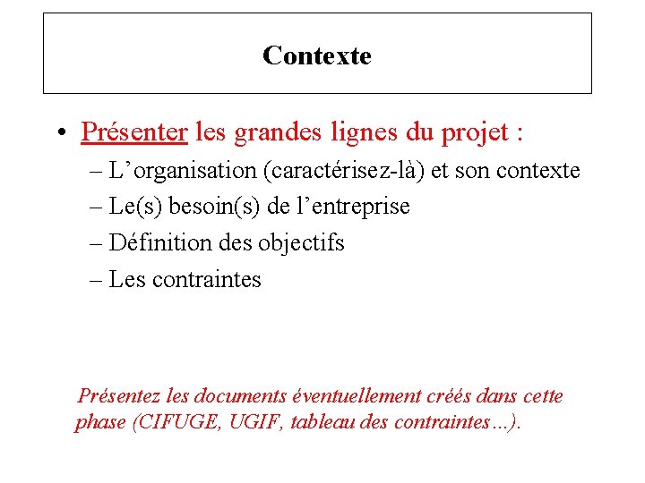 Contexte • Présenter les grandes lignes du projet : – L’organisation (caractérisez-là) et son