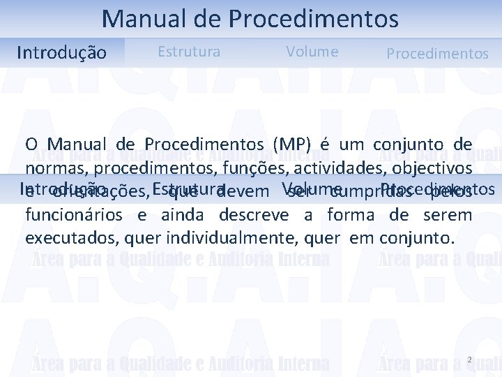 Manual de Procedimentos Introdução Estrutura Volume Procedimentos O Manual de Procedimentos (MP) é um