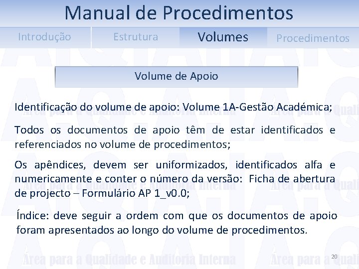 Manual de Procedimentos Introdução Estrutura Volumes Procedimentos Volume de Apoio Identificação do volume de