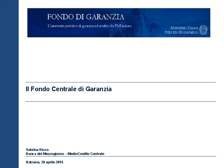 Il Fondo Centrale di Garanzia Sabrina Ricco Banca del Mezzogiorno – Medio. Credito Centrale