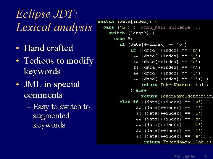 Eclipse JDT: Lexical analysis • Hand crafted • Tedious to modify keywords • JML