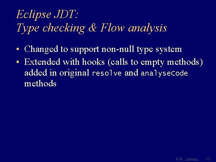 Eclipse JDT: Type checking & Flow analysis • Changed to support non-null type system