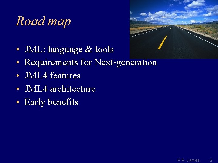 Road map • • • JML: language & tools Requirements for Next-generation JML 4