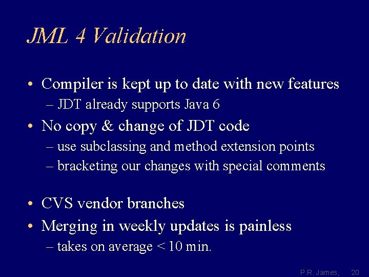 JML 4 Validation • Compiler is kept up to date with new features –