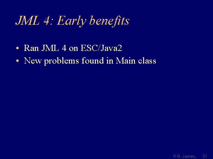 JML 4: Early benefits • Ran JML 4 on ESC/Java 2 • New problems