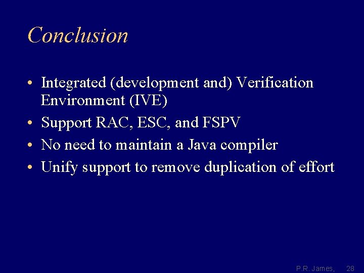 Conclusion • Integrated (development and) Verification Environment (IVE) • Support RAC, ESC, and FSPV