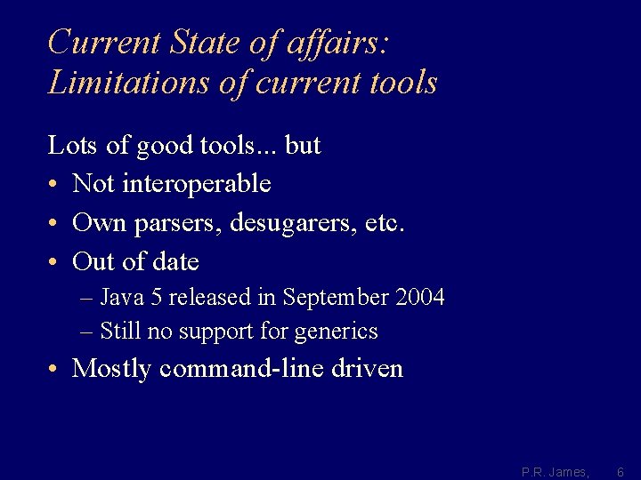 Current State of affairs: Limitations of current tools Lots of good tools. . .