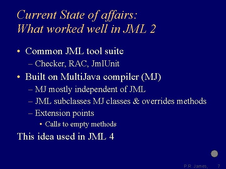 Current State of affairs: What worked well in JML 2 • Common JML tool