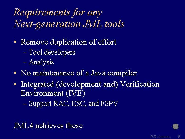 Requirements for any Next-generation JML tools • Remove duplication of effort – Tool developers