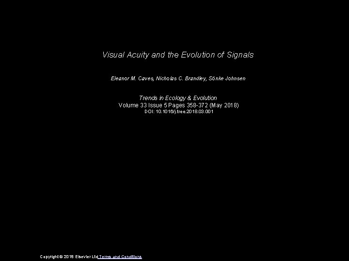 Visual Acuity and the Evolution of Signals Eleanor M. Caves, Nicholas C. Brandley, Sönke