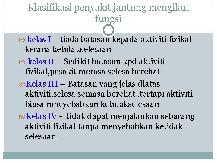 Klasifikasi penyakit jantung mengikut fungsi kelas I – tiada batasan kepada aktiviti fizikal kerana