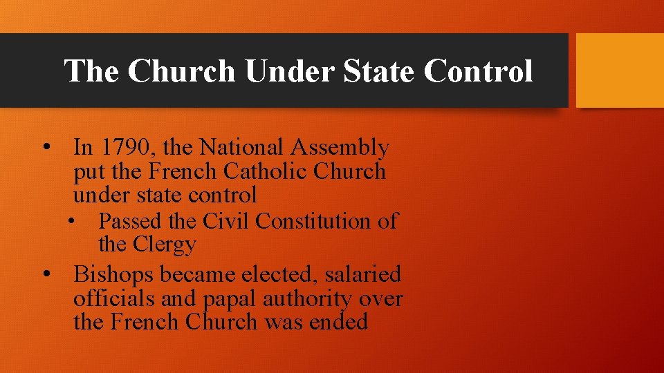 The Church Under State Control • In 1790, the National Assembly put the French