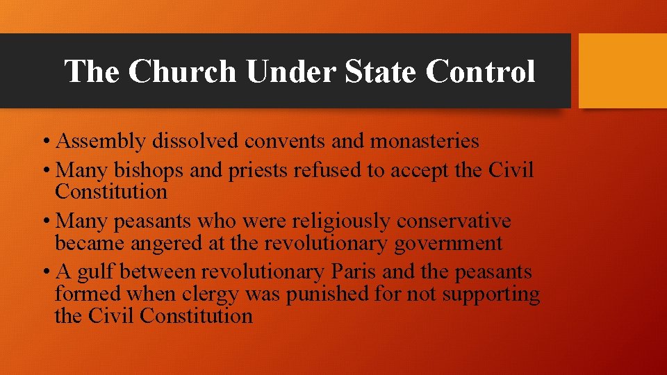 The Church Under State Control • Assembly dissolved convents and monasteries • Many bishops