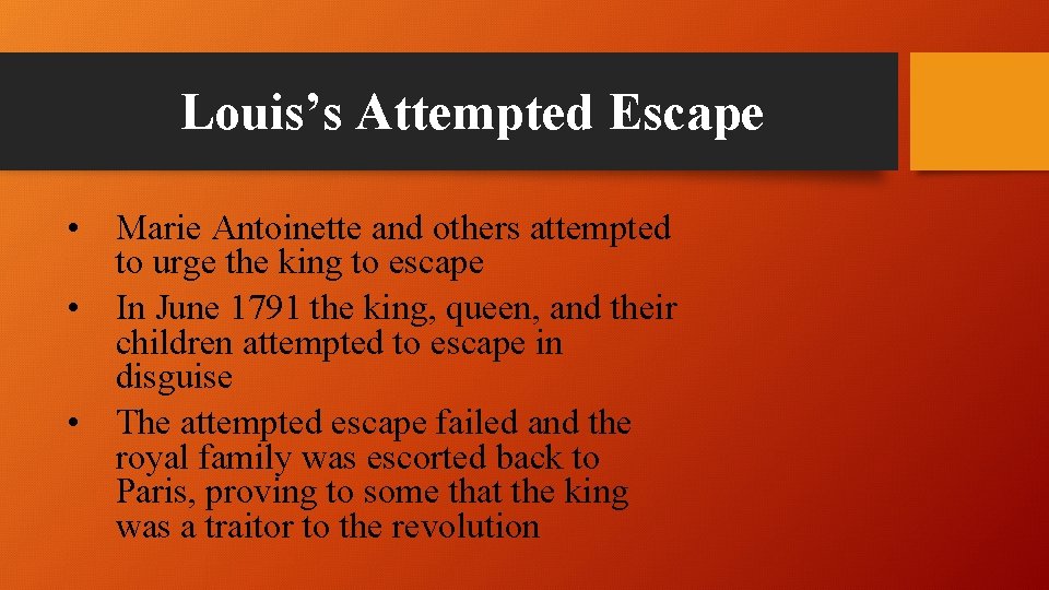 Louis’s Attempted Escape • Marie Antoinette and others attempted to urge the king to