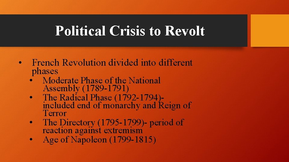 Political Crisis to Revolt • French Revolution divided into different phases • • Moderate