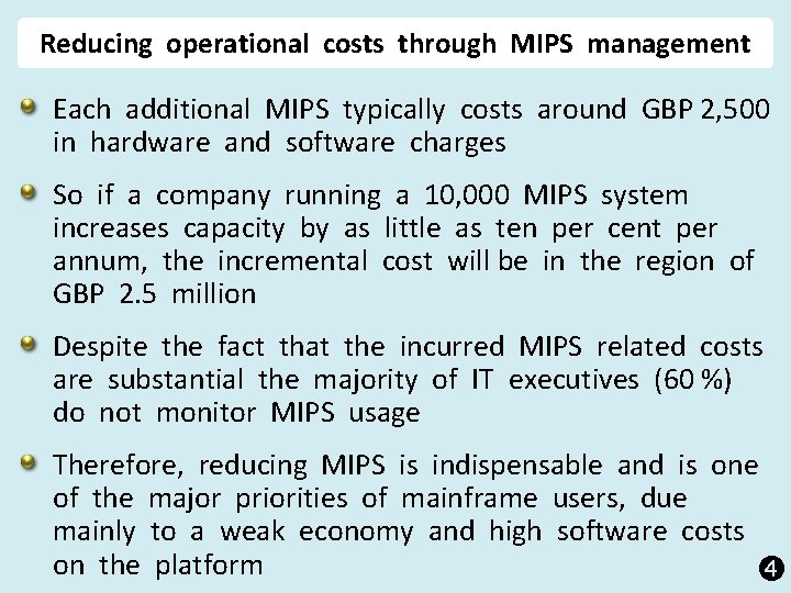 Reducing operational costs through MIPS management Each additional MIPS typically costs around GBP 2,