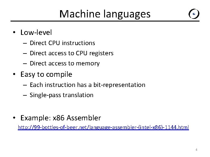 Machine languages • Low-level – Direct CPU instructions – Direct access to CPU registers