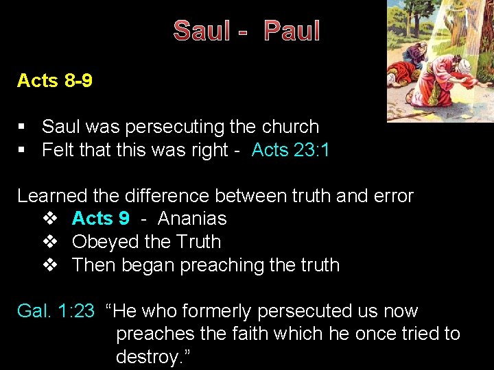 Saul - Paul Acts 8 -9 § Saul was persecuting the church § Felt