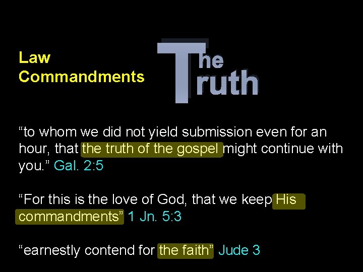 Law Commandments T he ruth “to whom we did not yield submission even for