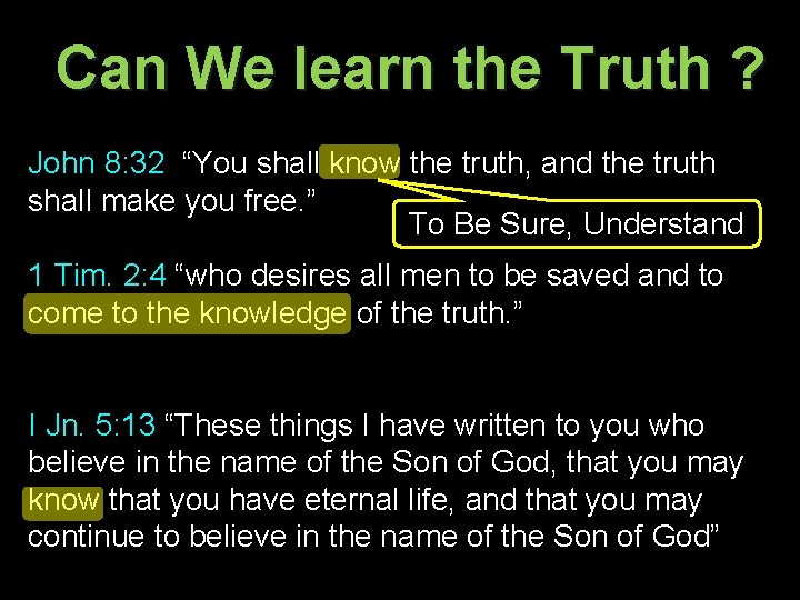 Can We learn the Truth ? John 8: 32 “You shall know the truth,