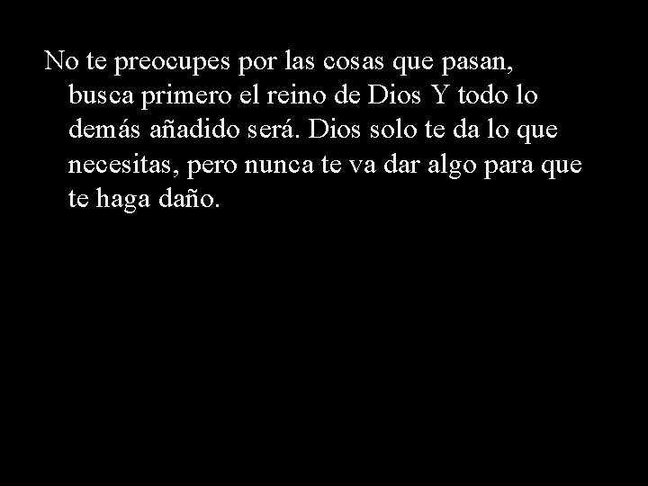 No te preocupes por las cosas que pasan, busca primero el reino de Dios