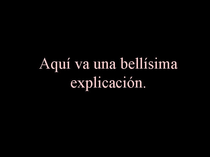 Aquí va una bellísima explicación. 