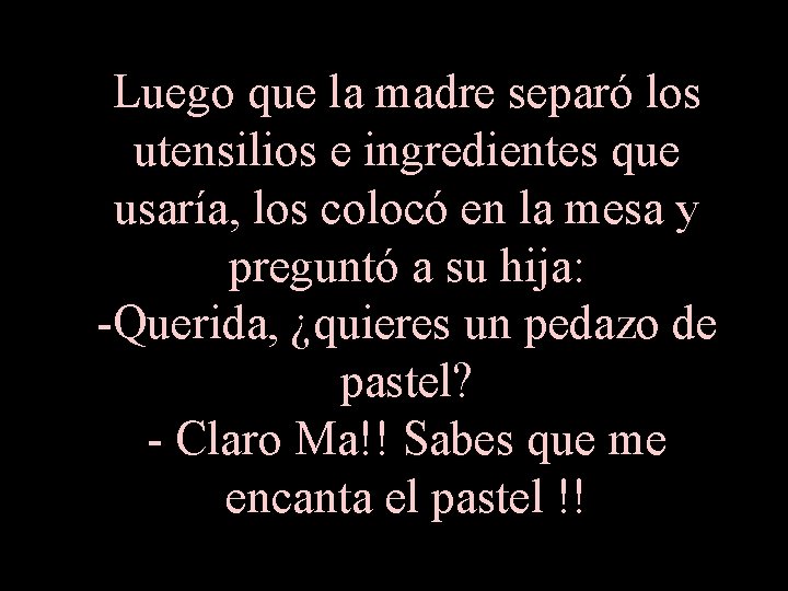 Luego que la madre separó los utensilios e ingredientes que usaría, los colocó en