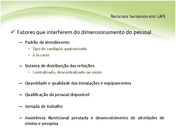 Recursos humanos em UAN ü Fatores que interferem do dimensionamento do pessoal – Padrão