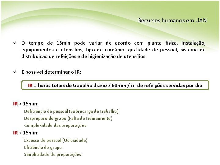 Recursos humanos em UAN ü O tempo de 15 min pode variar de acordo